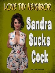 Love Thy Neighbor – Sandra Sucks Cock – 3D Interracial Porn Comics